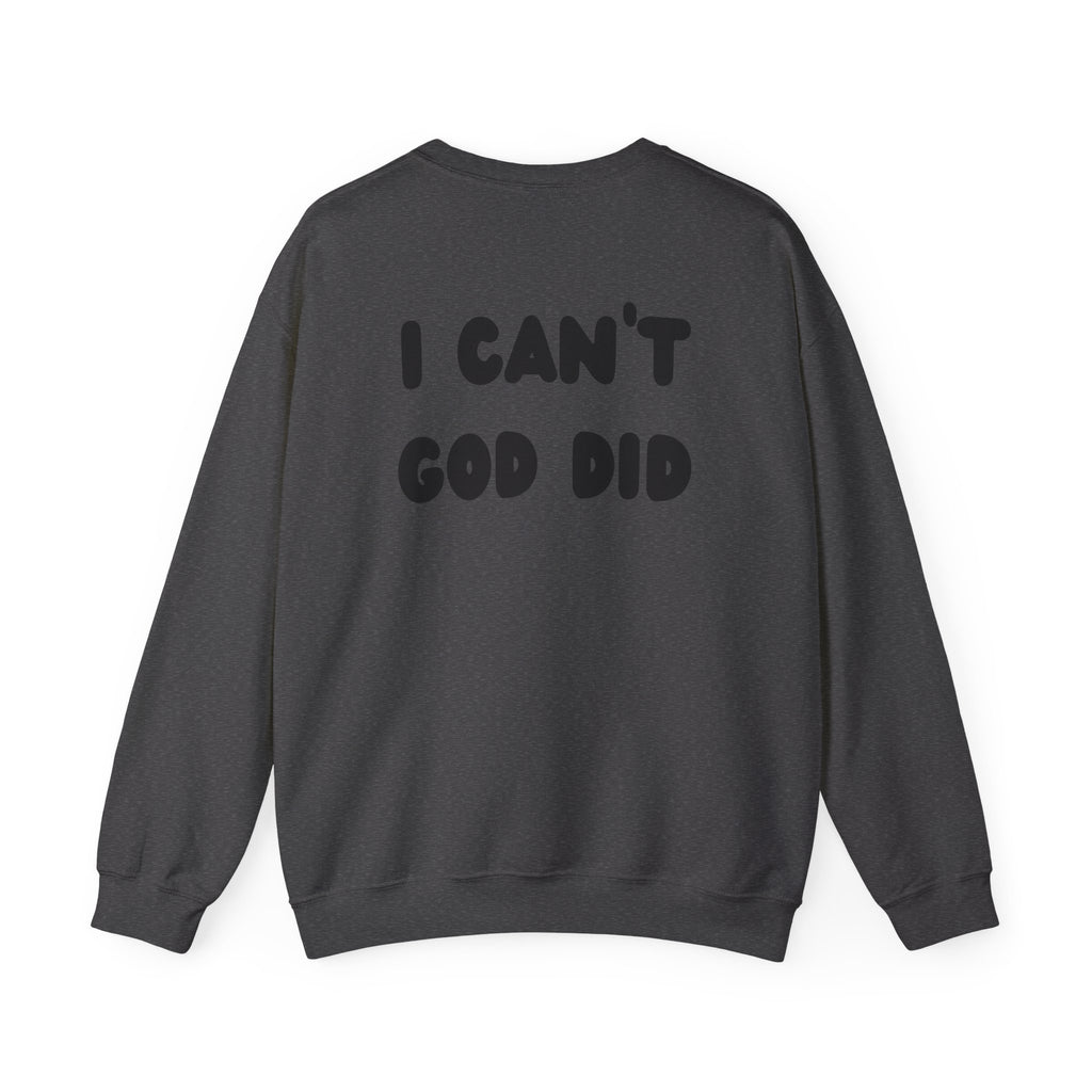 "I can't, God did" Men's Crewneck
