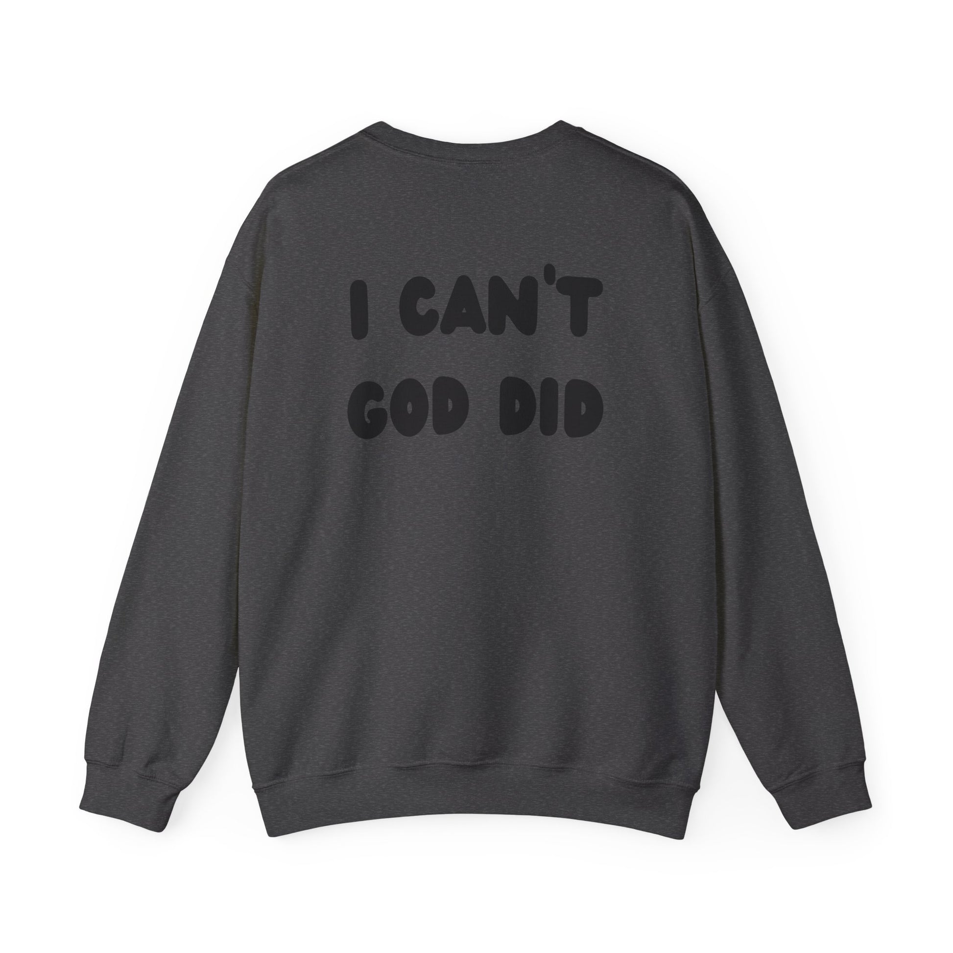 "I can't, God did" Men's Crewneck