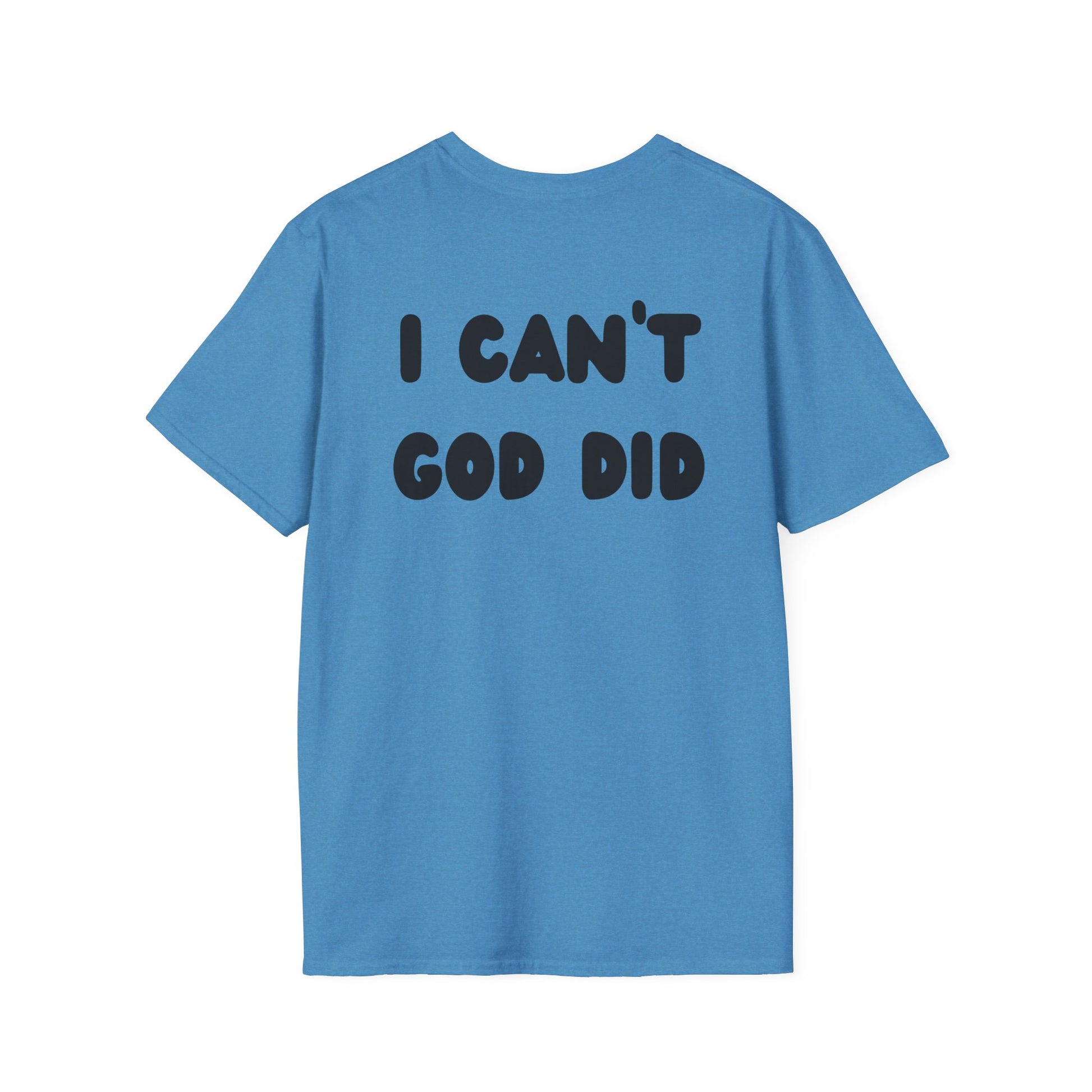 "I can't, God did" Men's T-Shirt