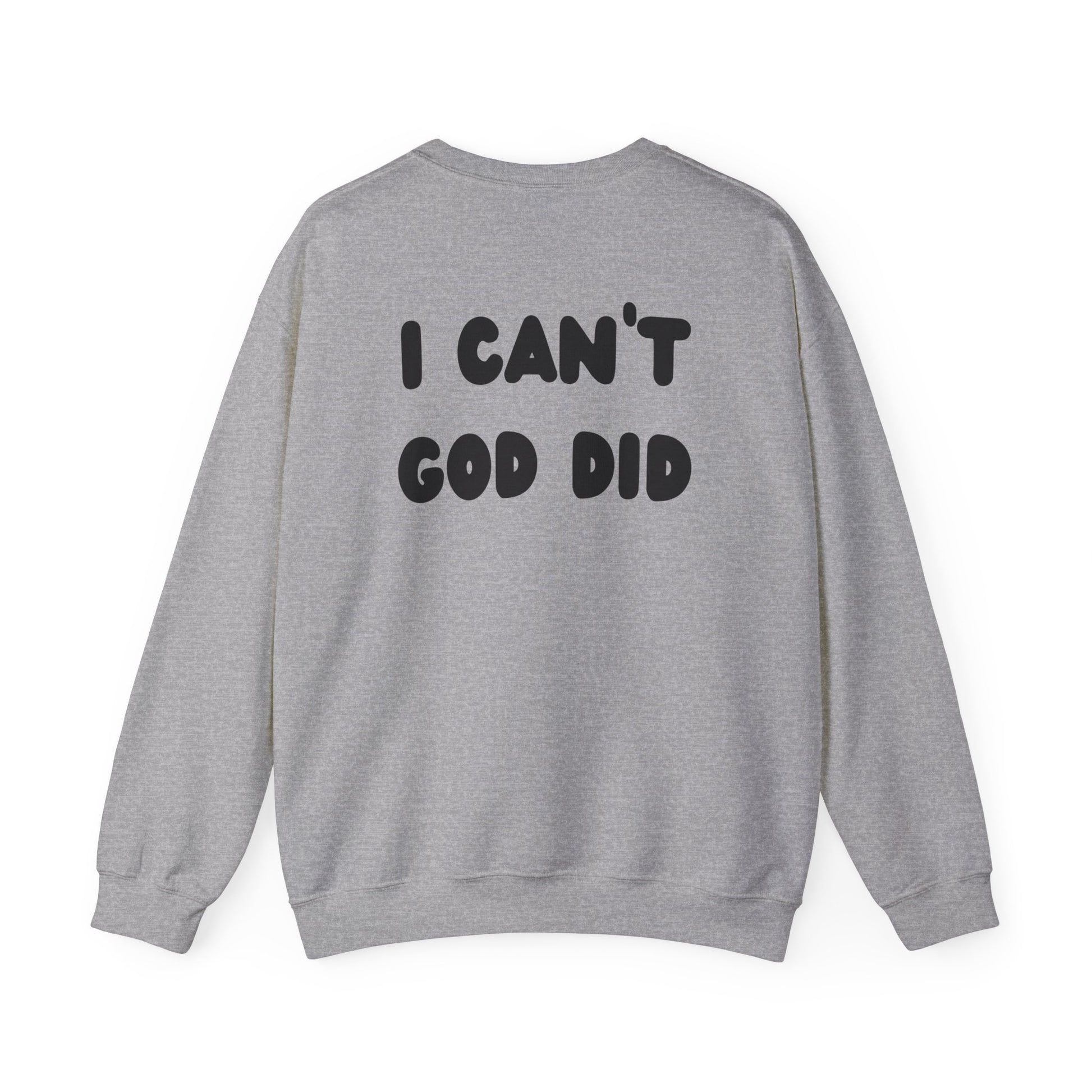 "I can't, God did" Men's Crewneck