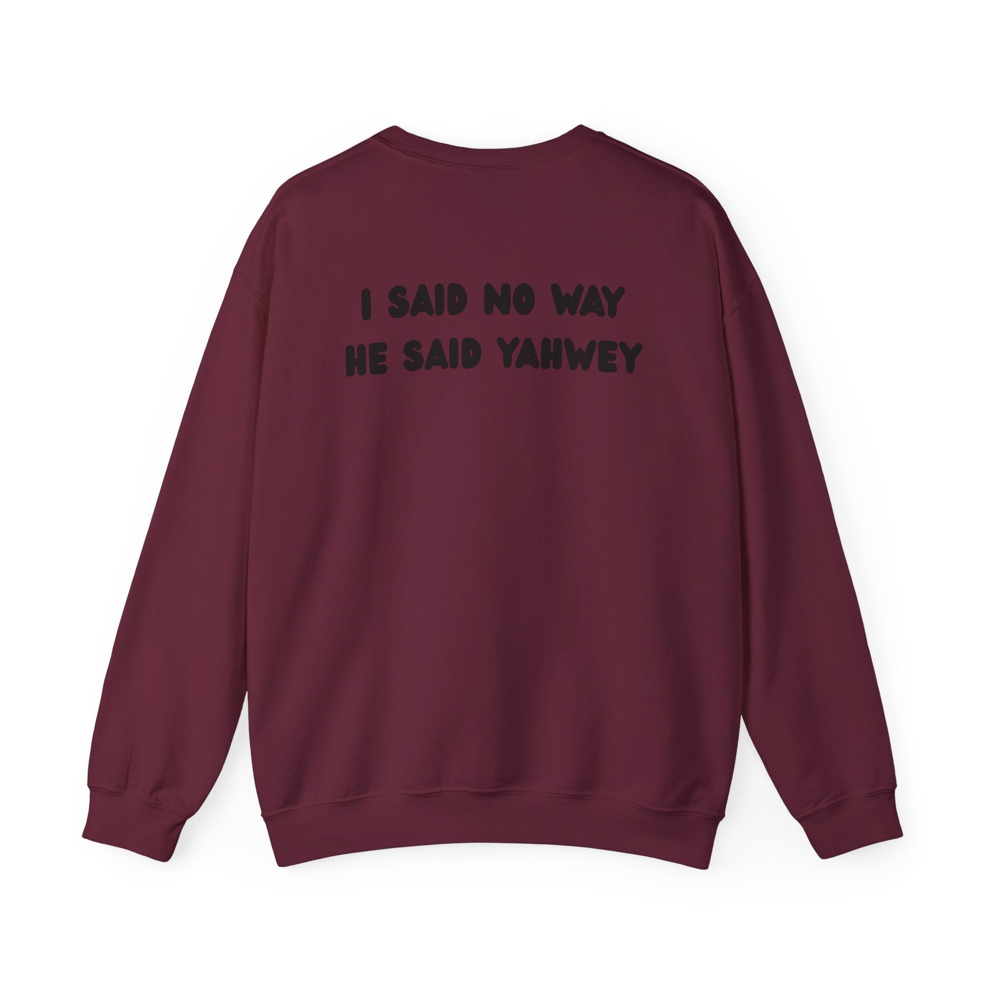 "I said no way, He said Yahwey" Men's Crewneck