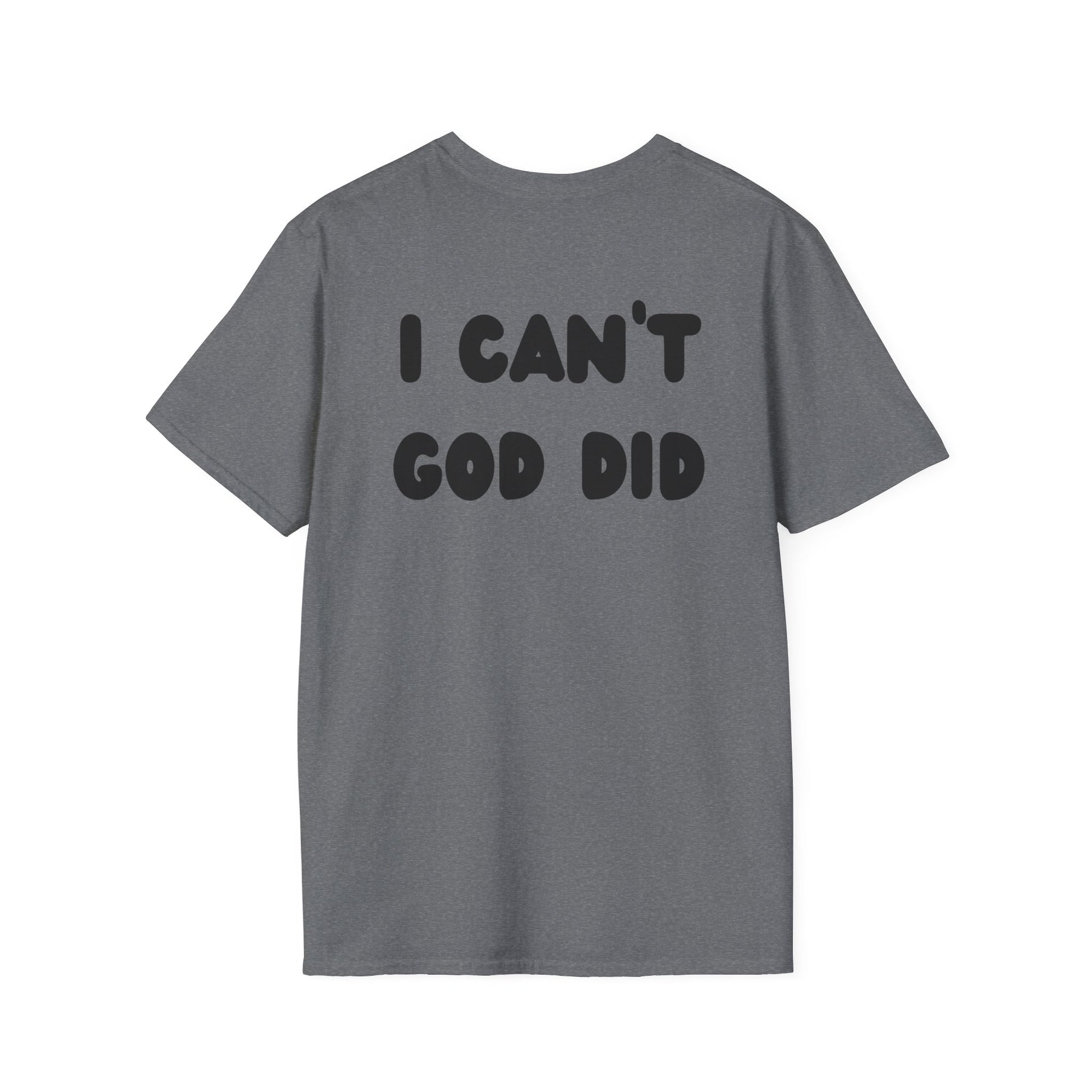 "I can't, God did" Men's T-Shirt